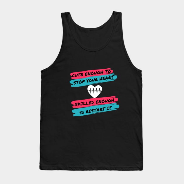 Cute Enough To Stop Your Heart Tank Top by Being Famous